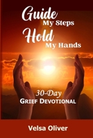 Guide My Steps Hold My Hands B0DQGRHLWX Book Cover