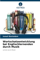 Wortschatzentwicklung bei Englischlernenden durch Musik: Lernen durch Musik 6205728249 Book Cover