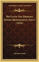 Het Leven Van Johannes Wouter Blommesteyn, Part 2 (1816) 1160104247 Book Cover