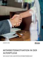 Mitarbeitermotivation in Der Altenpflege. Wie Gelingt Eine Langfristige Mitarbeiterbindung? 395687563X Book Cover