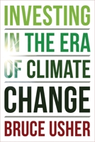 Investing in the Era of Climate Change 0231200889 Book Cover