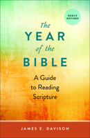 The Year of the Bible: A Guide to Reading Scripture, Newly Revised 0664265421 Book Cover