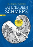 Du und dein Schmerz - Teil 2: Warum nicht einfach umprogrammieren? (German Edition) 3749418926 Book Cover