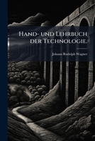 Hand- Und Lehrbuch Der Technologie, Volume 2... 1275272746 Book Cover