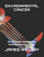 ENVIRONMENTAL CANCER: An In-depth Review into Environmental Cancer B0C1JBJDXV Book Cover