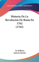Historia De La Revolucion De Rusia En 1762 (1762) 1104764911 Book Cover