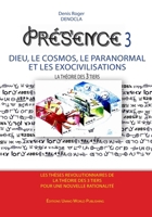 Presence 3 - Dieu, Le Cosmos, Le Paranormal Et Les Exocivilisations 2919600281 Book Cover