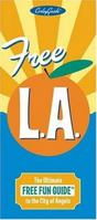 Free L.A. The Ultimate Free Fun Guide to the City of Angels (Los Angeles) 0970624212 Book Cover