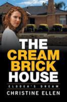 The Cream Brick House: Elodea’s Dream 1543400329 Book Cover