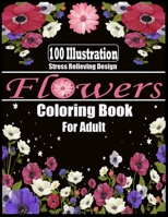 Flowers Coloring Book for Adult: An Adult Coloring Book with Fresh and Stress Relieving Flowers. B08C8Z8M8M Book Cover