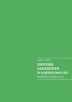 Groteske Geschichten. 25 Kurzgeschichten: Unsichtbare Zwänge Teil V 373868588X Book Cover