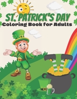 St. Patrick's Day Coloring Book for Adults: Coloring pages great for relaxing, funny quotes for St. Patrick's Day B08VXC9WPW Book Cover