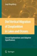 Diel Vertical Migration Of Zooplankton In Lakes And Oceans: Causal Explanations And Adaptive Significances 9048130921 Book Cover