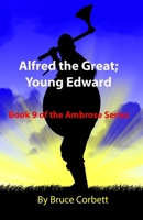 Alfred the Great; Young Edward 1482543079 Book Cover