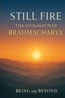 Still Fire: The Path and Power of Bramhacharya B0FDWW9P6W Book Cover