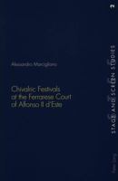 Chivalric Festivals at the Ferrarese Court of Alfonso II D'Este (Stage and Screen Studies) 3906769658 Book Cover