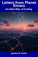 Letters from Planet Emacs: An Alien Way of Coding B0F5MV32DN Book Cover
