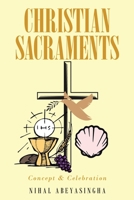 Christian Sacraments: Concept and Celebration B084Q9VRDT Book Cover