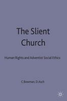 The Silent Church: Human Rights and Adventist Social Ethics 0333724488 Book Cover