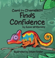Cami the Chameleon Finds Confidence 1965950086 Book Cover