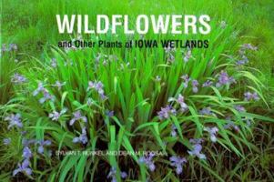 Wildflowers And Other Plants Of Iowa Wetlands 0813821746 Book Cover