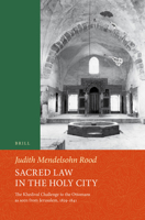 Sacred Law in the Holy City : The Khedival Challenge to the Ottomans As Seen from Jerusalem, 1829-1841 9004443185 Book Cover