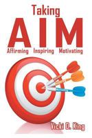 Taking AIM: Affirming, Inspiring, and Motivating 1681819376 Book Cover