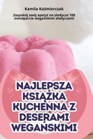 Najlepsza KsiAZka Kuchenna Z Deserami WegaNskimi (Polish Edition) 1835936342 Book Cover