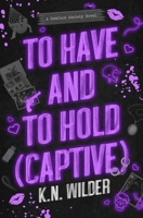 To Have and to Hold (Captive) (The Hemlock Society, 3) 1538789140 Book Cover