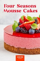 Four Seasons Mousse Cakes B0CLYKC5ZN Book Cover