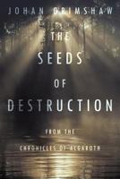 The Seeds of Destruction: From the Chronicles of Algaroth 145677185X Book Cover