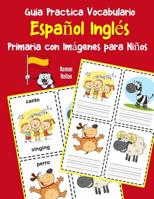 Guia Practica Vocabulario Espa�ol Ingl�s Primaria con Im�genes para Ni�os: Espanol Ingles vocabulario 200 palabras m�s usadas A1 A2 B1 B2 C1 C2 1070340375 Book Cover