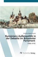 Rumäniens Außenpolitik in der Debatte im Bukarester Parlament: (1899-1914) 6202229101 Book Cover