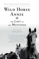 Wild Horse Annie and the Last of the Mustangs: The Life of Velma Johnston 1416553355 Book Cover