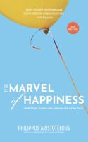 The MARVEL of Happiness: Principles, Stories and Lessons for Living Fully 1945209437 Book Cover