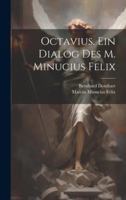 Octavius. Ein Dialog des M. Minucius Felix 1021903949 Book Cover