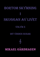 Bortom skymning i skuggan av livet: volym 5 Dit vinden susar (Swedish Edition) 9180977146 Book Cover