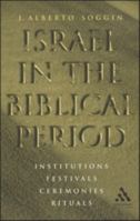 Israel in the Biblical Period: Institutions, Festivals, Ceremonies, Rituals 0567088111 Book Cover