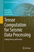 Tensor Computation for Seismic Data Processing: Linking Theory and Practice (Earth Systems Data and Models, 6) 3031788990 Book Cover