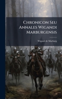 Chronicon Seu Annales Wigandi Marburgensis 1024401863 Book Cover