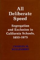 All Deliberate Speed: Segregation and Exclusion in California Schools, 1855-1975 0520037286 Book Cover