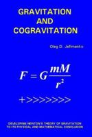 Gravitation and Cogravitation: Developing Newton's Theory of Gravitation to its Physical and Mathematical Conclusion 0917406001 Book Cover