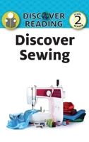 Discover Sewing: Level 2 Reader (Discover Reading) 153243734X Book Cover