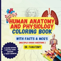 Human Anatomy and Physiology Coloring Book with Facts and MCQ's (Multiple Choice Questions 0645454427 Book Cover