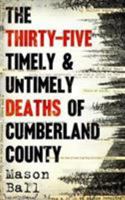 The Thirty Five Timely And Untimely Deaths Of Cumberland County 191158670X Book Cover