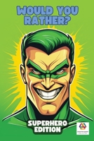 Would You Rather: Superhero Edition: 120 Thought-Provoking Question For Teens & Adults (Would You Rather Series) B0CKD6L4TZ Book Cover