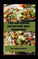 THE DOPAMINE NUTRITION DIET COOKBOOK: A Nutritional Journey through Flavored Dopamine Delights B0CWLHTTH8 Book Cover