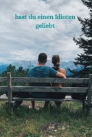 hast du einen Idioten geliebt 1700142259 Book Cover