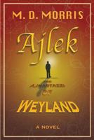 Ajlek: The Ajnastazzi of Weyland 1483402150 Book Cover