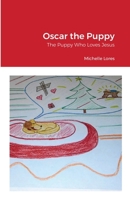 Oscar the Puppy: The Puppy Who Loves Jesus 1716663555 Book Cover